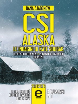 cover image of CSI Alaska. Le indagini di Kate Shugak